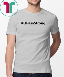 El paso Strong Shirt ElPasoStrong Shirt El paso Shooting Shirt El Paso Tee Shirt Texas strong shirt El paso shirt