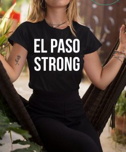 El Paso Strong Shirt #ElPasoStrong