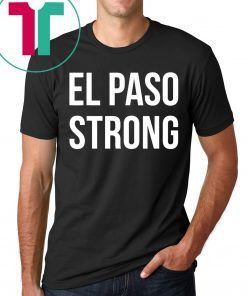 El Paso Strong Shirt #ElPasoStrong