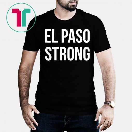 El Paso Strong Shirt #ElPasoStrong