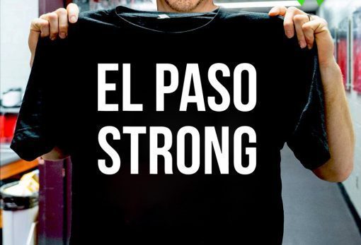 El Paso Strong Shirt #ElPasoStrong