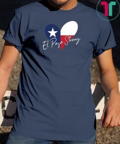 #ElPasoStrong shirt El Paso Strong with heart T-Shirt