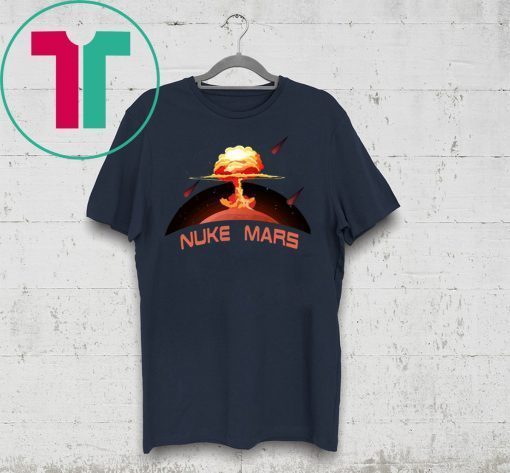 Elon Musk Wants To Nuke Mars Funny T-Shirt