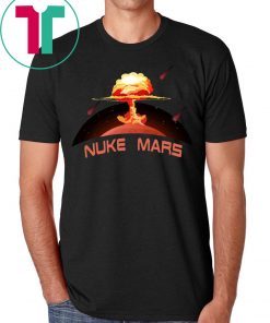 Elon Musk Wants To Nuke Mars Funny T-Shirt