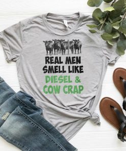 Famer real men smell like diesel and cow crap shirt