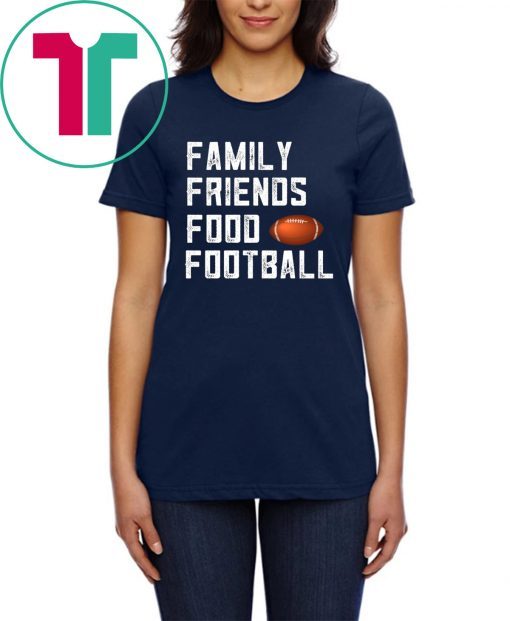 Family Friends Food and Football T-Shirt for Mens Womens Kids