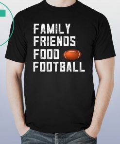 Family Friends Food and Football T-Shirt for Mens Womens Kids