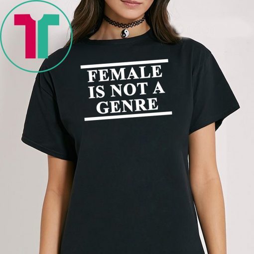 Female Is Not A Genre T-Shirt