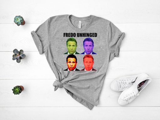 Fredo Unhinged funny T-Shirt