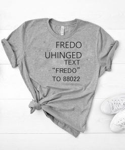 Fredo Unhinged t shirt-funny fredo shirt-funny chris cuomo t shirt