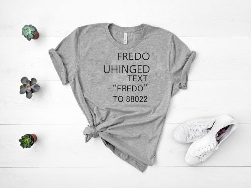 Fredo Unhinged t shirt-funny fredo shirt-funny chris cuomo t shirt