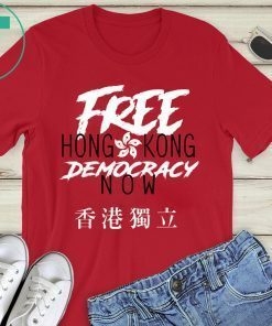 Free Hong Kong Democracy Now HK independence Flag Shirt For Mens Womens Kids