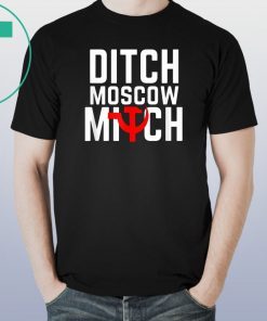 Funny Anti Trump Russia Shirts Ditch Moscow Mitch Traitor Unisex 2019 Gift T-Shirt