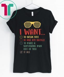 I Want It All Music Shirt For Music Lover Funny Gift Shirt
