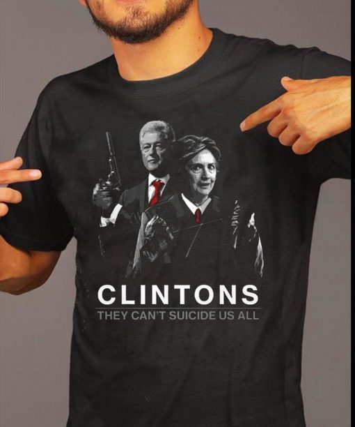 Funny Clintons They Can’t Suicide Us All Shirt