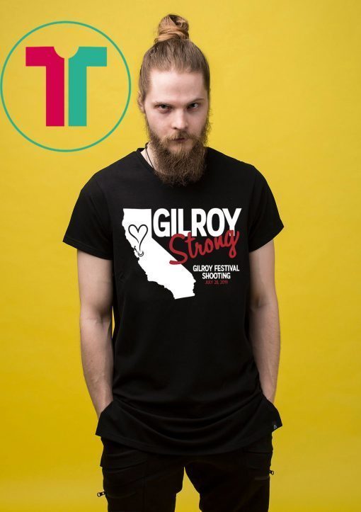 Gilroy Strong Gilroy Festival Shooting July 28 2019 Tee Shirt