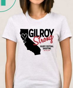 Gilroy Strong Gilroy Festival Shooting Tee Shirt