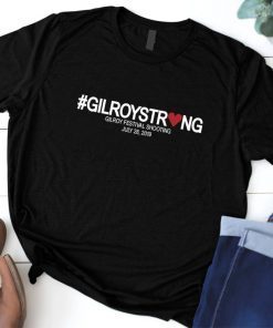 Gilroy Strong Gilroy Festival Shooting Shirt #GilroyStrong Shirt