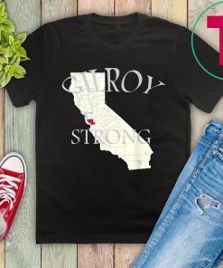 Gilroy Strong T-Shirt #GilroyStrong California T-Shirt