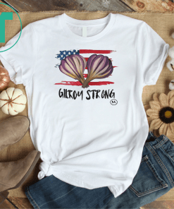 Gilroy strong Shirt