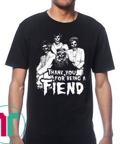 Halloween Golden Ghouls Thank You for Being a Fiend T-Shirt