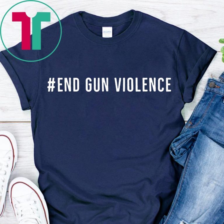 We Can End Gun Violence Gun Control 2019 T-Shirt