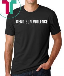 We Can End Gun Violence Gun Control 2019 T-Shirt