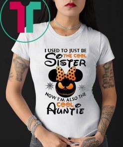 Halloween I use to just be the cool sister now I’m also the cool auntie minnie t-shirt