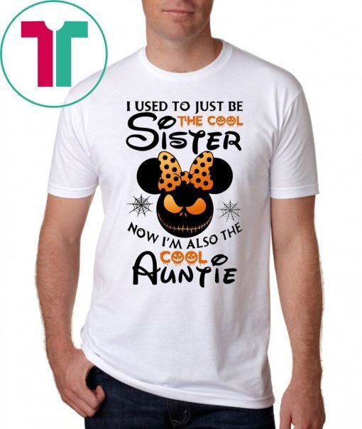 Halloween I use to just be the cool sister now I’m also the cool auntie minnie t-shirt