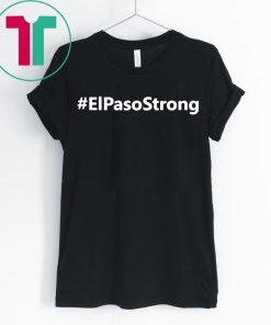 Hashtag El Paso Strong Tee Shirt
