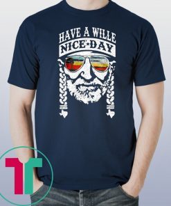 Have A Willie Nice Day 2019 Tee Shirt
