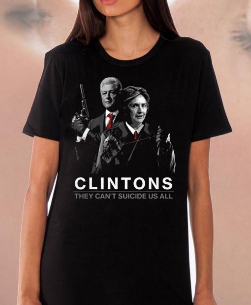 They Can't Suicide Us All Hillary Clintons T-Shirt