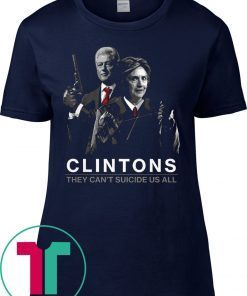 They Can't Suicide Us All Hillary Clintons T-Shirt