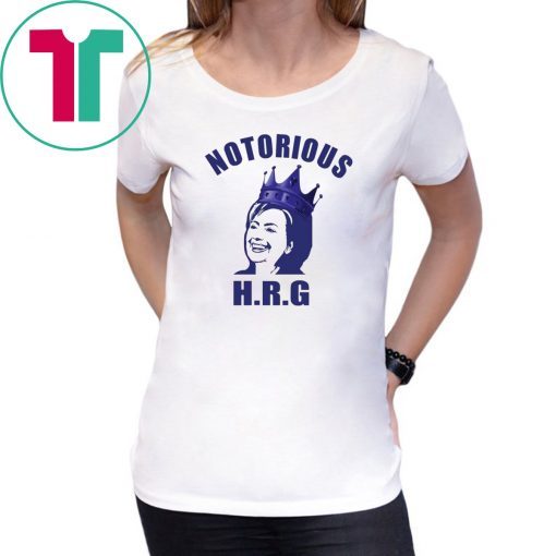 Hillary Notorious HRG Funny Tee shirt
