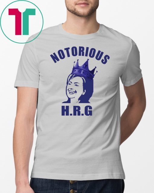 Hillary Notorious HRG Funny Tee shirt