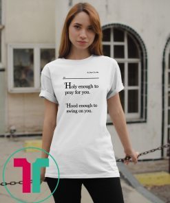 Holy Enough To Pray For You Lovely Mimi 2019 T Shirt