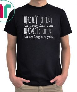 Holy Enough To Pray For You T-Shirt