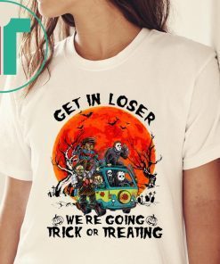 Horror Characters get in loser we’re going trick or treating tee shirt