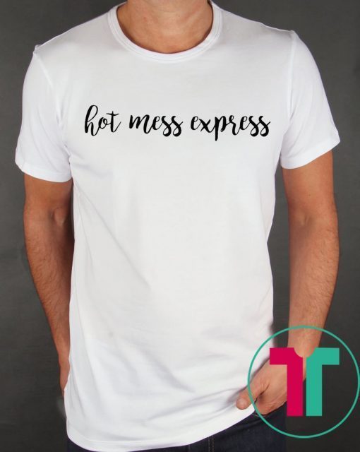 Hot mess express tee shirt