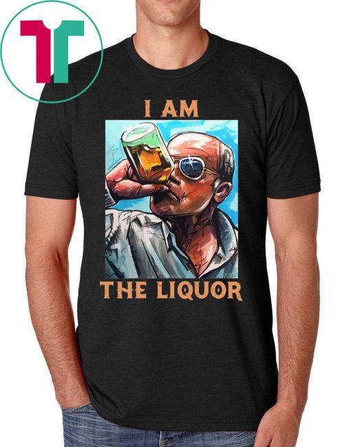 I Am The Liquor Tee Shirt