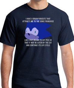 I Have A Brain Parasite That Attracts Me To The Sonic Franchise T-Shirt