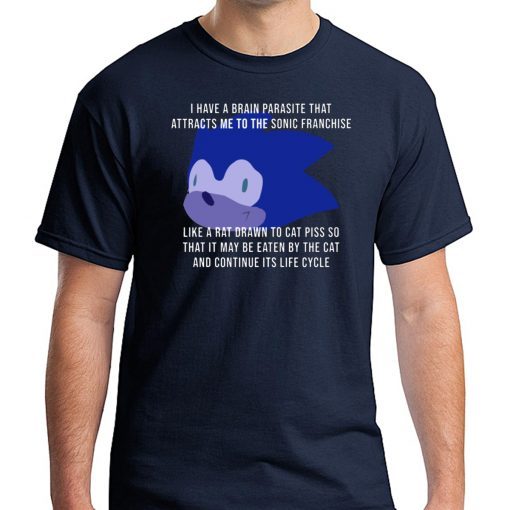 I Have A Brain Parasite That Attracts Me To The Sonic Franchise T-Shirt