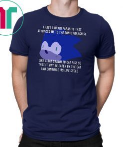 I Have A Brain Parasite That Attracts Me To The Sonic Franchise 2019 T-Shirt