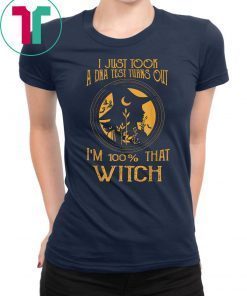 I Just Took A Dna Test Turns Out I'm 100 Percent That Witch Classic Gift T-Shirt