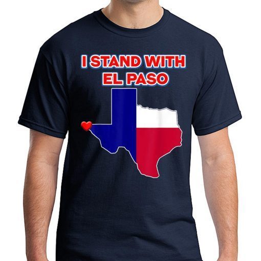 I Stand With El Paso Texas Shirt El Paso Strong Shirt