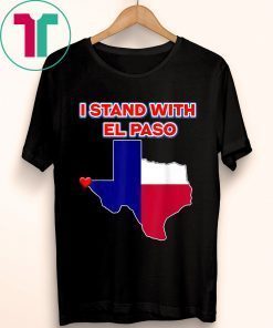 I Stand With El Paso Texas Shirt El Paso Strong Shirt