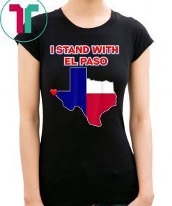 I Stand With El Paso Texas Shirt El Paso Strong Shirt