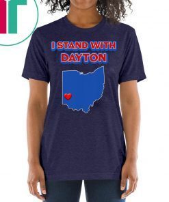 I Stand with Dayton Ohio Shirt