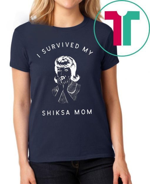 I Survived My Shiksa Mom Funny T-Shirt