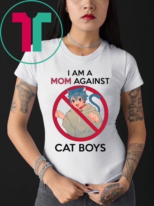 I Am A Mom Against Cat Boys Tee Shirt